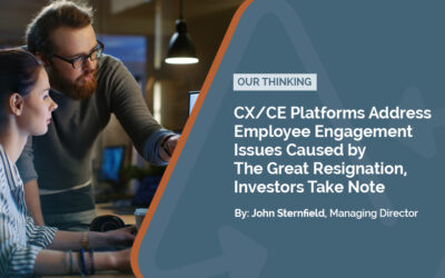 CX/CE Platforms Address Employee Engagement Issues Caused  by The Great Resignation, Investors Take Note