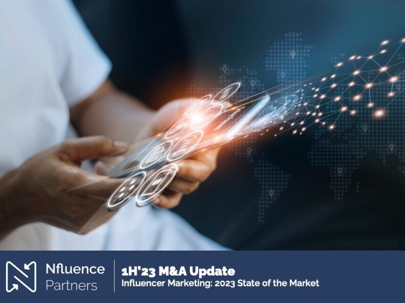 Market Briefing: Influencer Marketing: 1H 2023 M&A Update